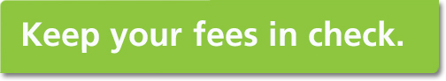 Keep your fees in check: