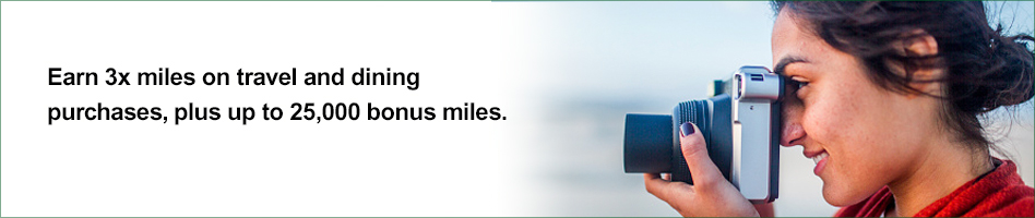 Earn 3x miles on travel and dining purchases, plus up to 25,000 bonus miles.